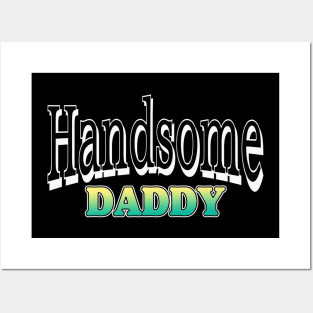 Handsome daddy tshirt Posters and Art